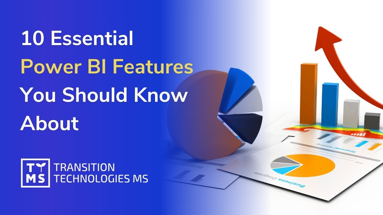 10 Essential Power BI Features You Should Know About