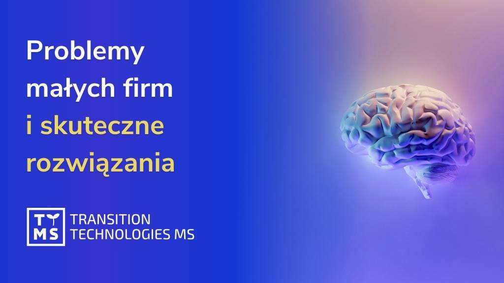 10 najczęstszych problemów w małych firmach. Zobacz, jak skutecznie możesz je rozwiązać