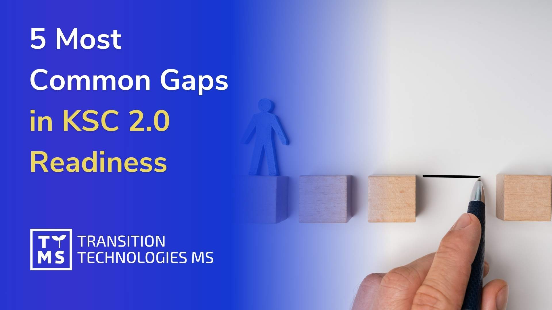 5 Most Common Gaps Identified When Preparing for KSC 2.0 