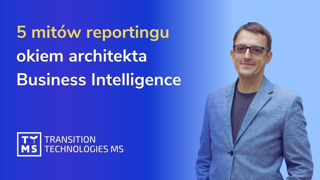 5 mitów reportingu okiem architekta Business Intelligence