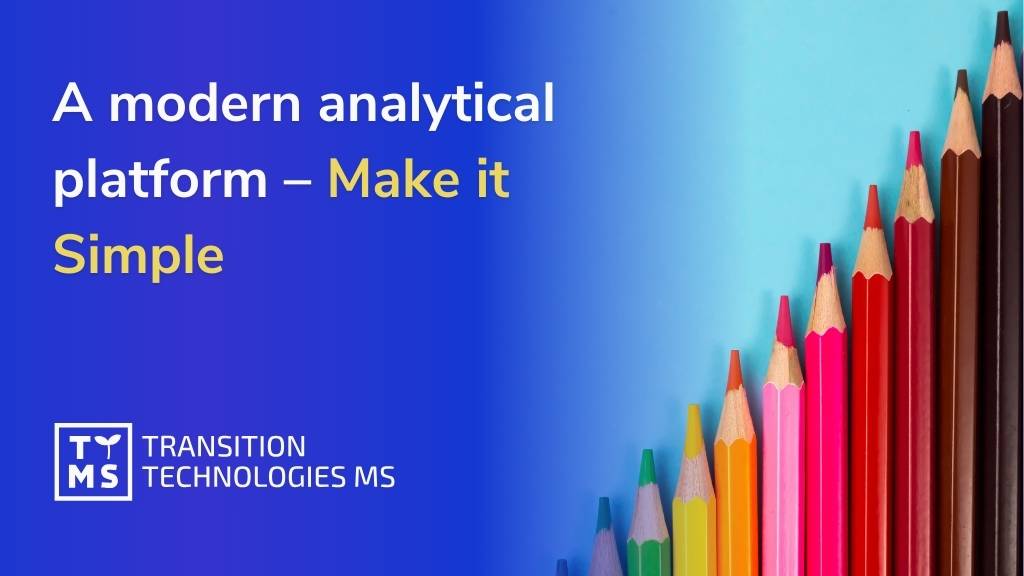 A modern analytical platform – Make it Simple