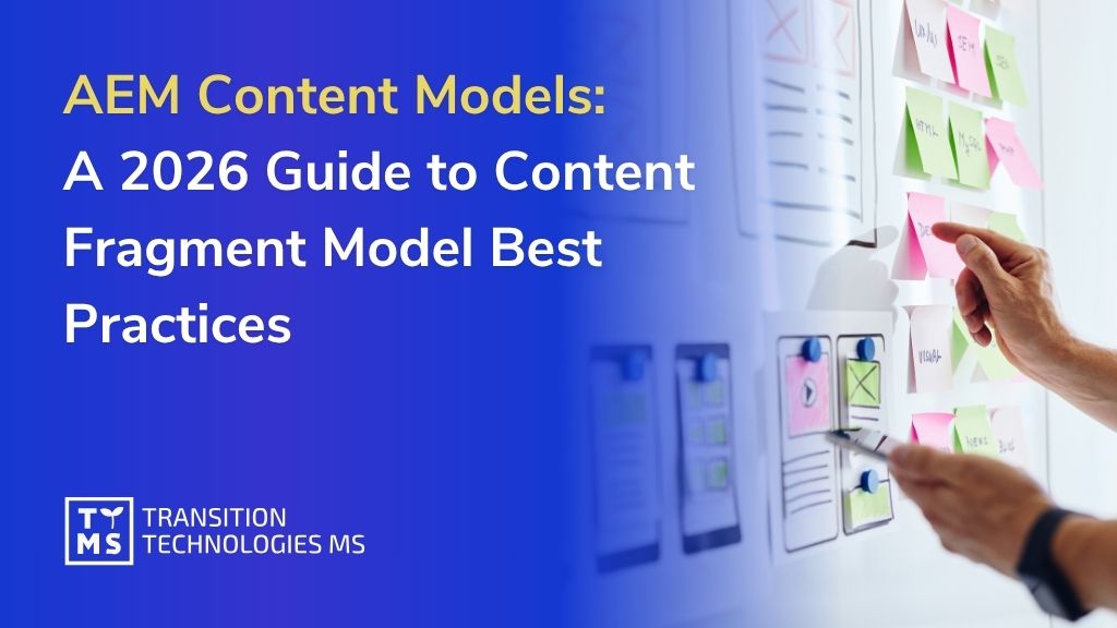 AEM Content Models: A 2026 Guide to Content Fragment Model Best Practices