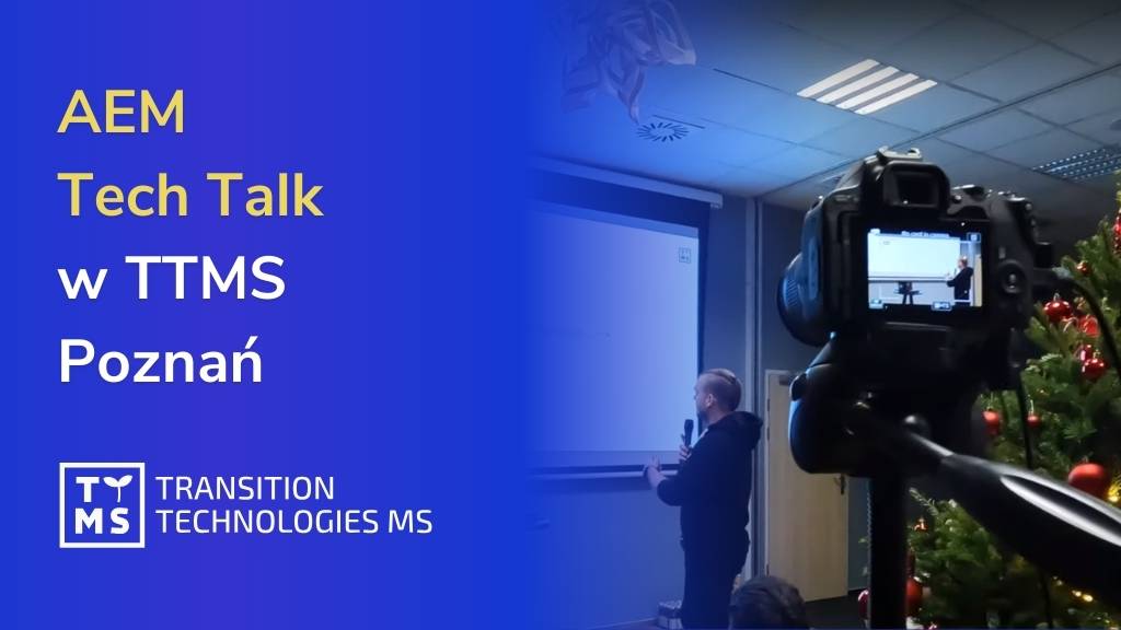 AEM Tech Talk w TTMS Poznań