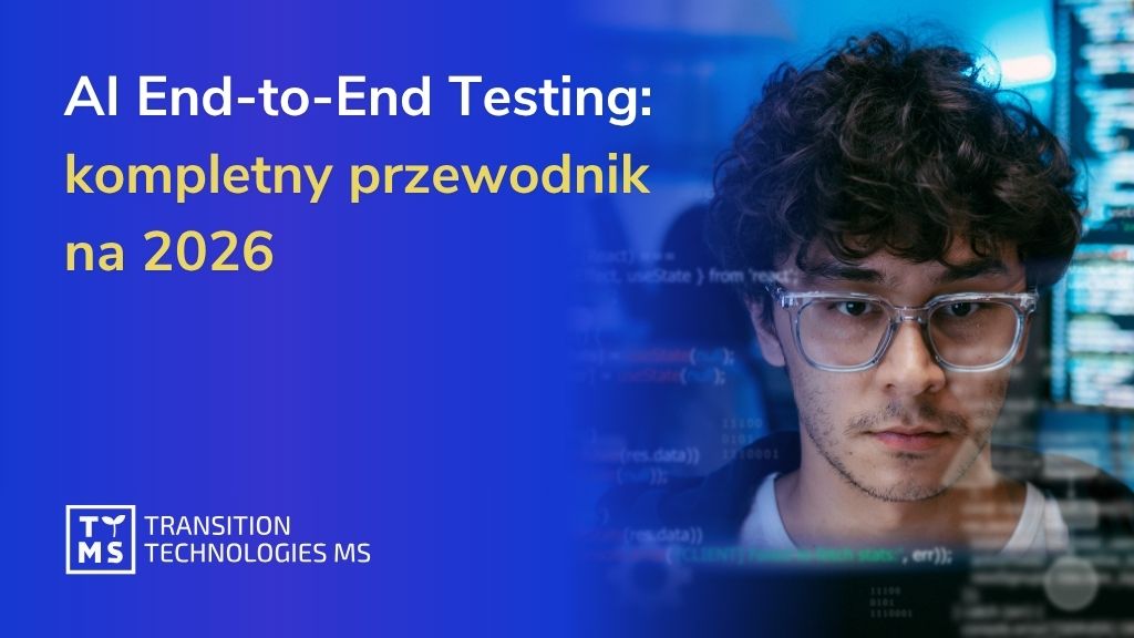 AI End-to-End Testing: kompletny przewodnik na 2026 rok