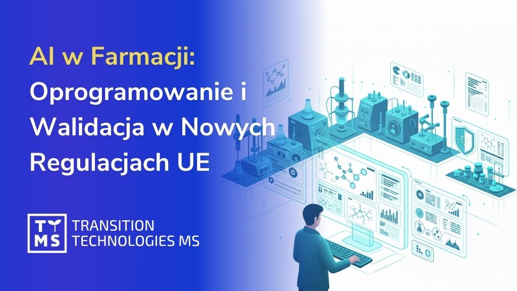 Sztuczna Inteligencja w Farmacji: Wdrożenia i Walidacja Oprogramowania Zgodnie z nowymi Regulacjami UE