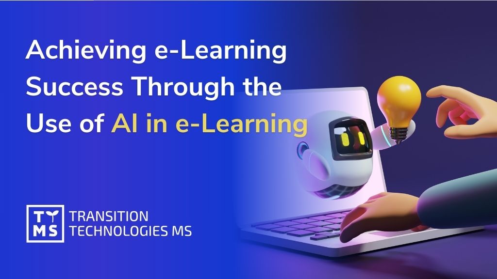 Achieving e-Learning Success Through the Use of AI in e-Learning