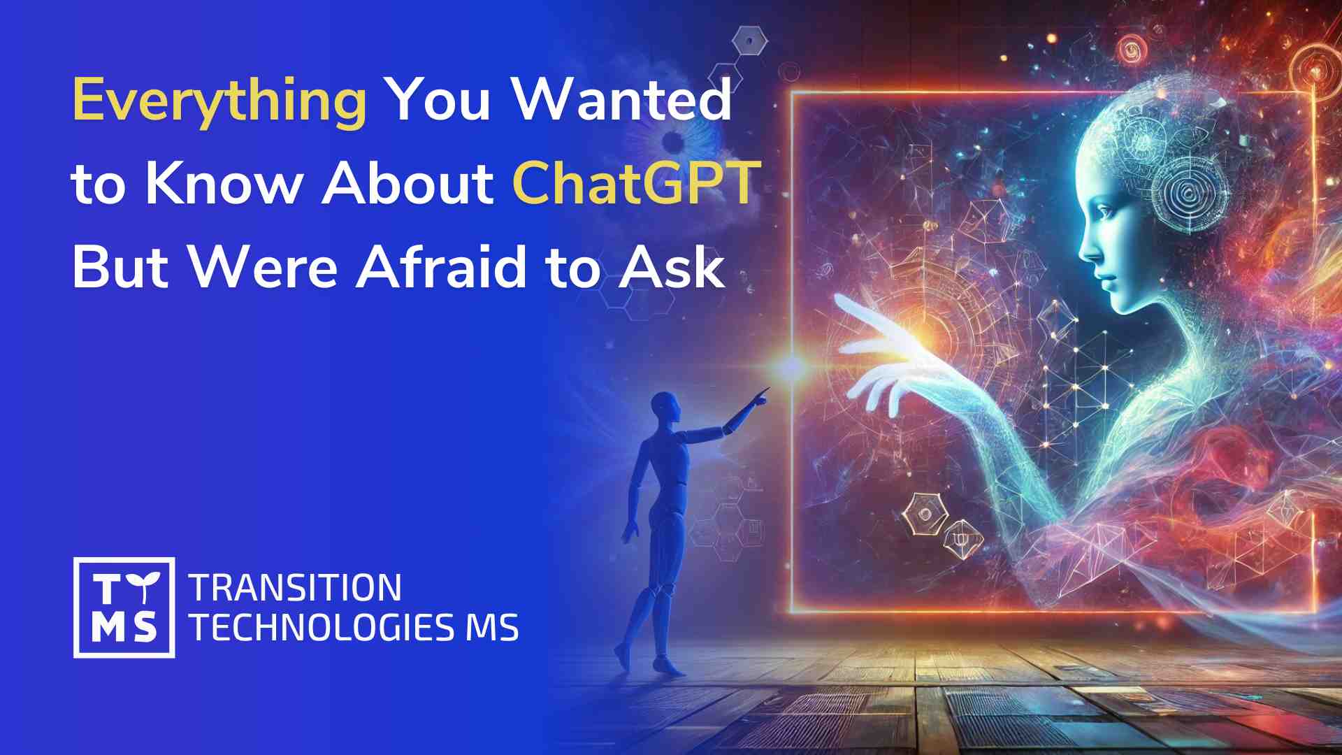 Everything You Wanted to Know About ChatGPT But Were Afraid to Ask