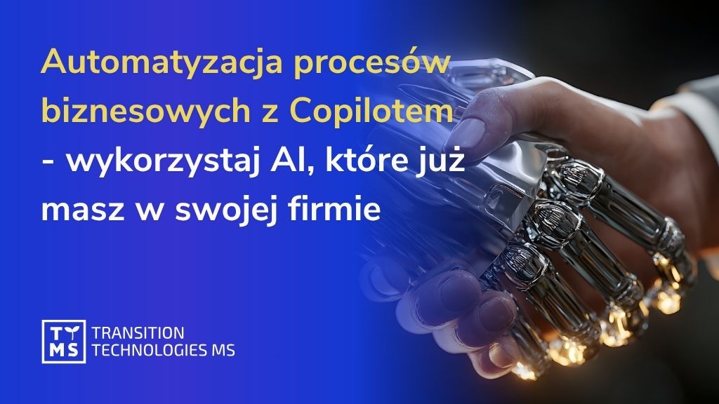 Automatyzacja procesów biznesowych z Copilotem – wykorzystaj AI, które już masz w swojej firmie