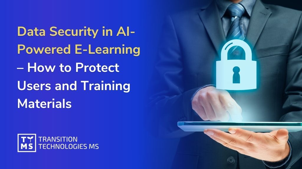Data Privacy In AI-Powered e-learning  – How to Protect Users and Training Materials