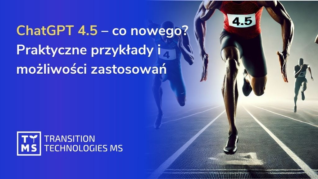 ChatGPT 4.5 – Co nowego? Praktyczne przykłady i możliwości zastosowań