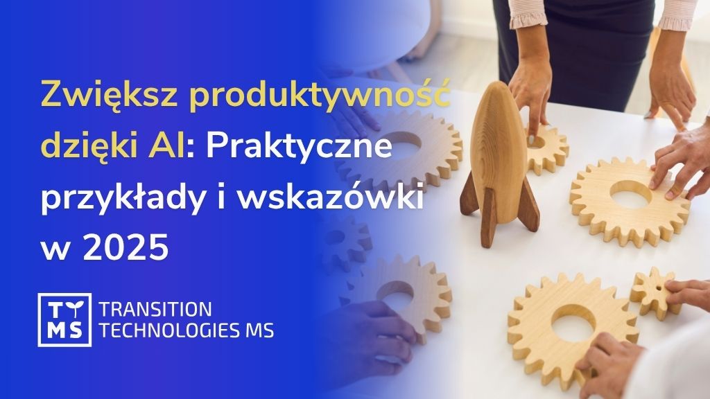 Jak zwiększyć produktywność z pomocą AI? Praktyczne przykłady i porady na 2025 rok