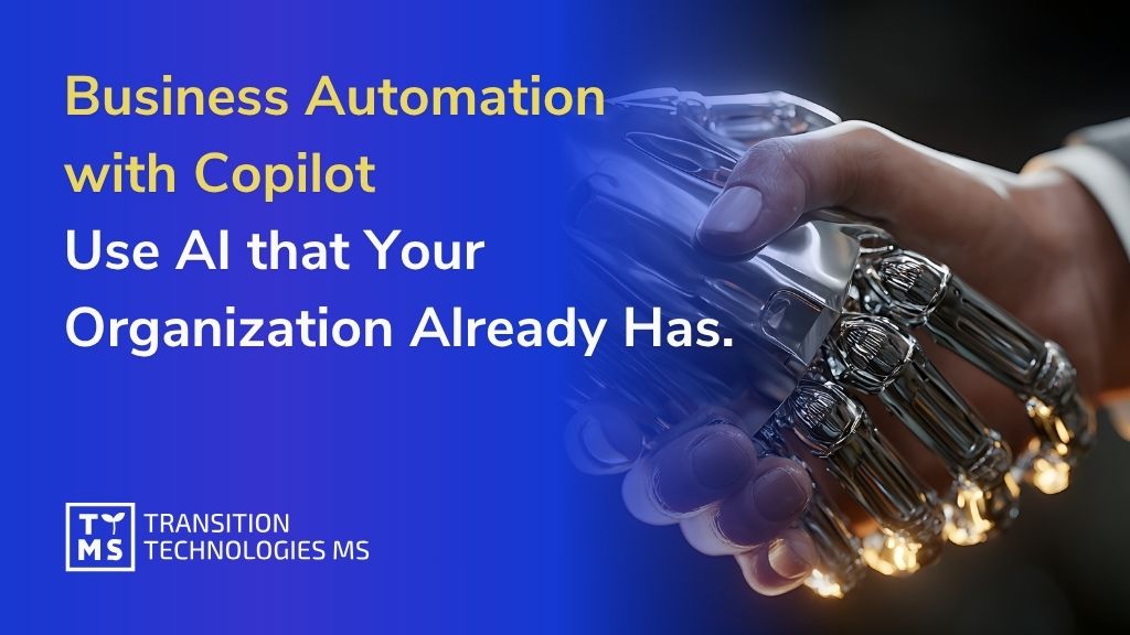 Business Automation with Copilot – Use AI that Your Organization Already Has.