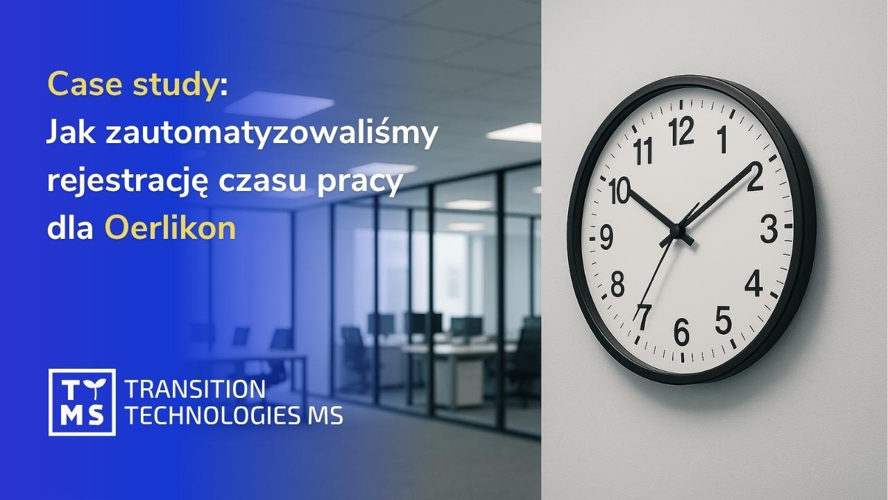 Case study Power Apps: Jak zautomatyzowaliśmy rejestrację czasu pracy dla Oerlikon
