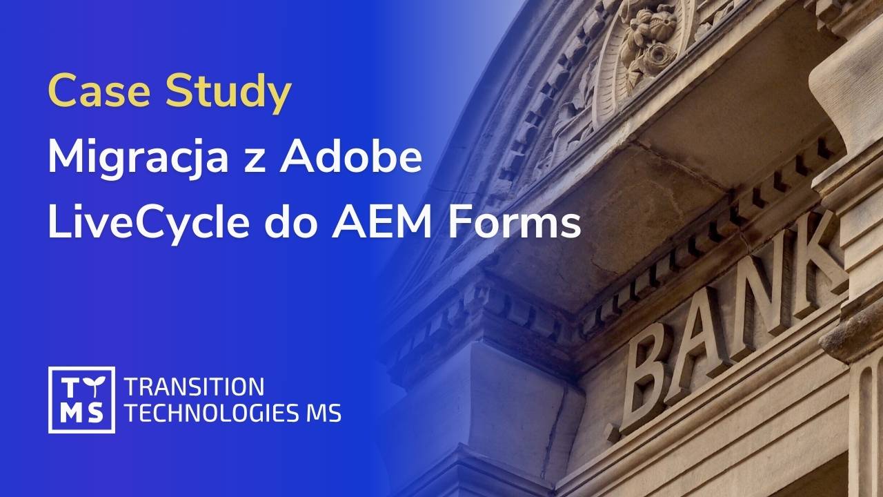 Studium przypadku: Migracja z Adobe LiveCycle do AEM Forms