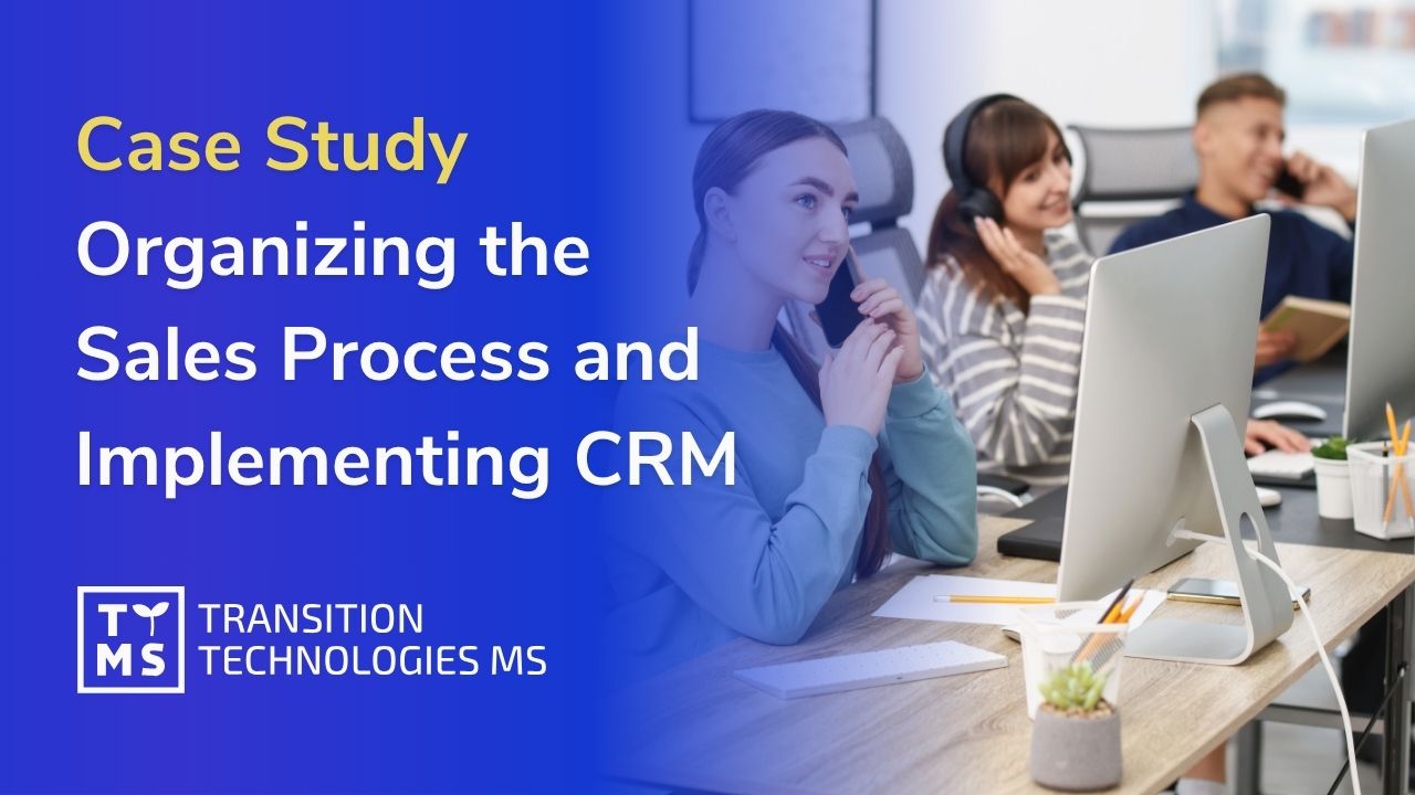Case Study: Organizing the Sales Process and Implementing CRM