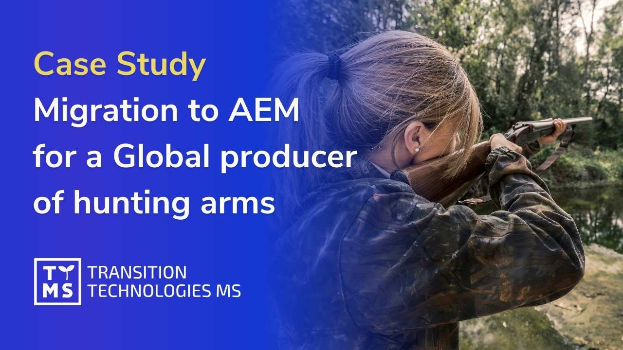 How to Successfully Migrate from Non-AEM to AEM Platform: A Case Study of a Global producer of hunting arms