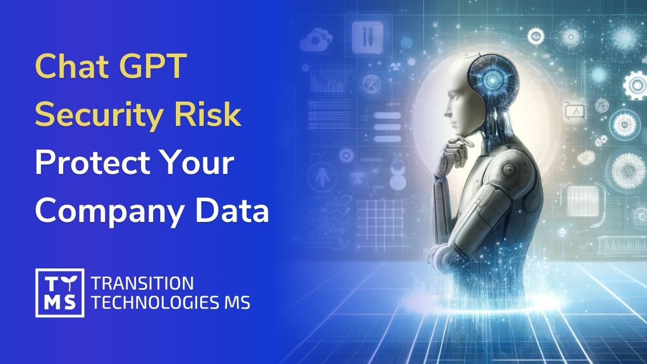 Learn About Chat GPT Security Risks and How to Protect Your Company’s Data