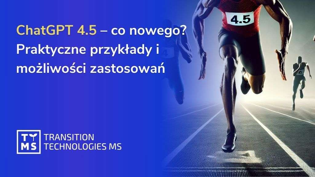 ChatGPT 4.5 – Co nowego? Praktyczne przykłady i możliwości zastosowań