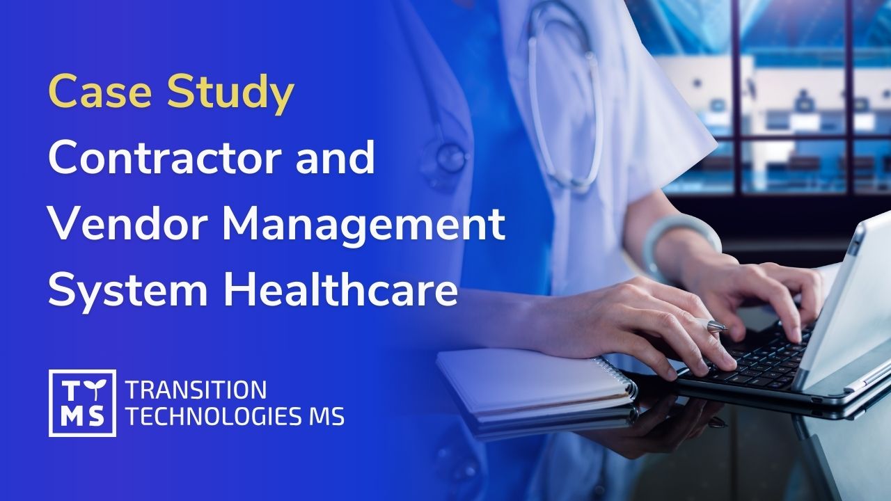 Contractor and Vendor Management System Healthcare – Case Study