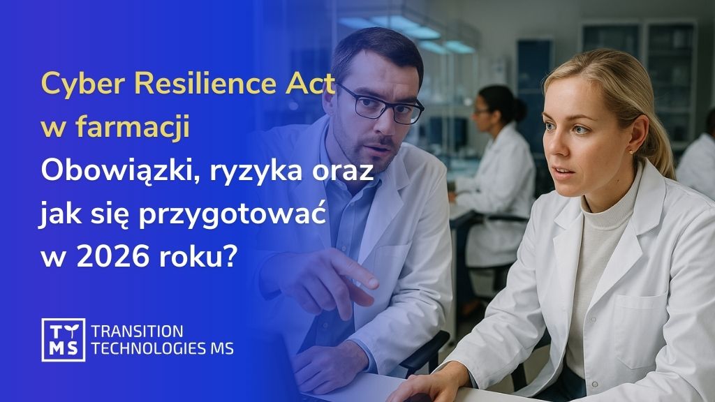 Cyber Resilience Act w farmacji – obowiązki, ryzyka oraz jak się przygotować w 2026 roku?