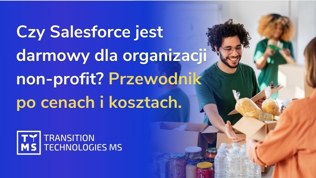 Czy Salesforce jest darmowy dla organizacji non-profit? Kompleksowy przewodnik po cenach i kosztach Salesforce NPSP 2024. 