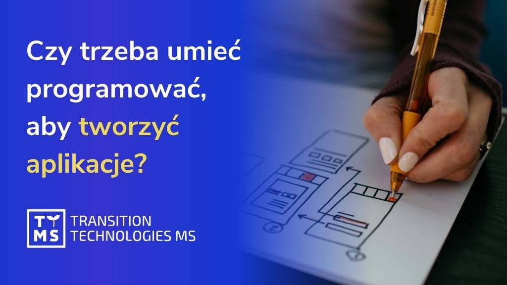 Czy trzeba umieć programować, aby tworzyć aplikacje? O barierze wejścia w low-code