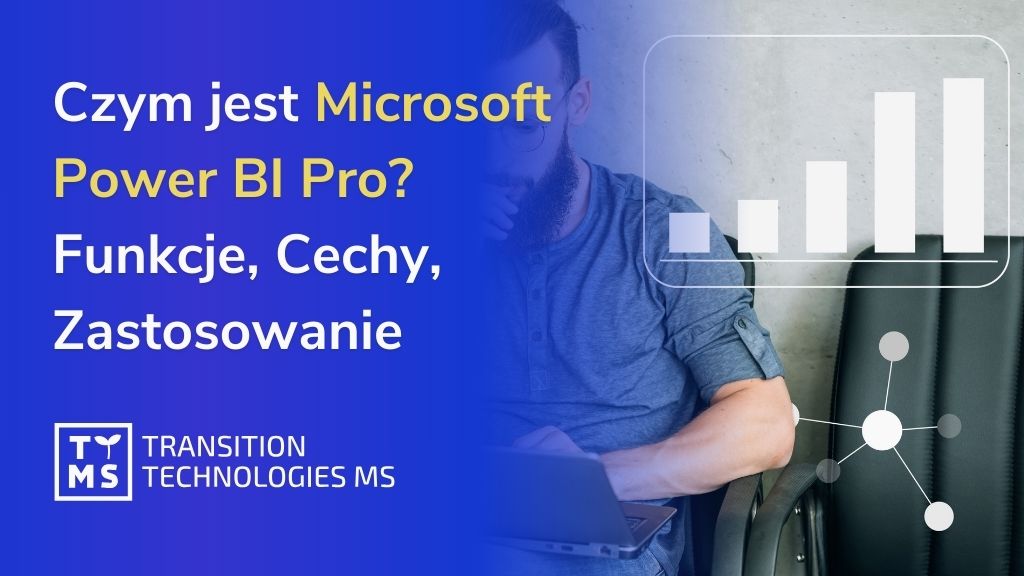 Czym jest Microsoft Power BI Pro? Zastosowania, funkcje i krótkie omówienie