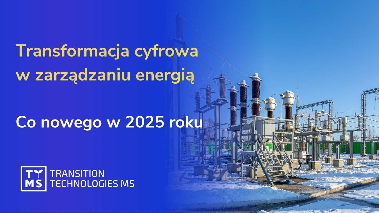 Transformacja cyfrowa w zarządzaniu energią — co nowego w 2025 roku