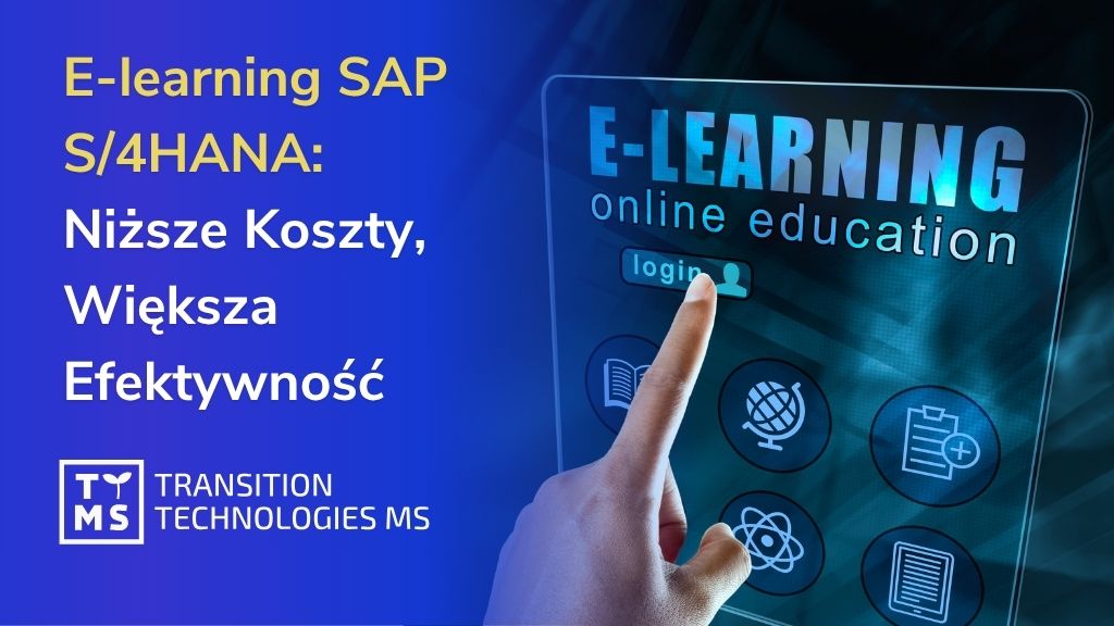 SAP S/4HANA: Jak e-learning obniża koszty wdrożenia i zwiększa efektywność zespołu? 