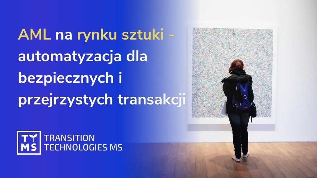 AML na rynku sztuki – automatyzacja dla bezpiecznych i przejrzystych transakcji