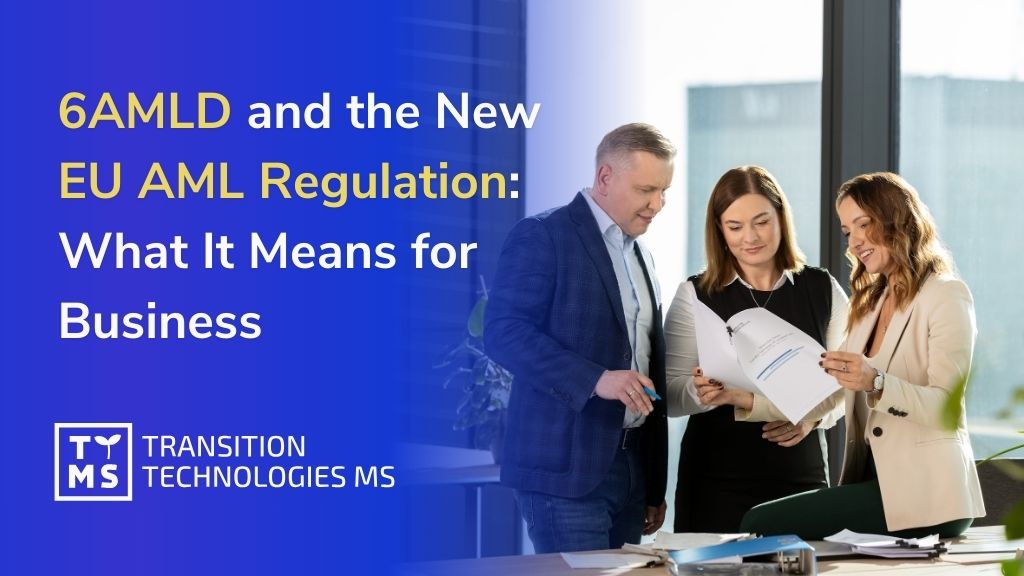 6AMLD and the New EU AML Regulation: What It Means for Business