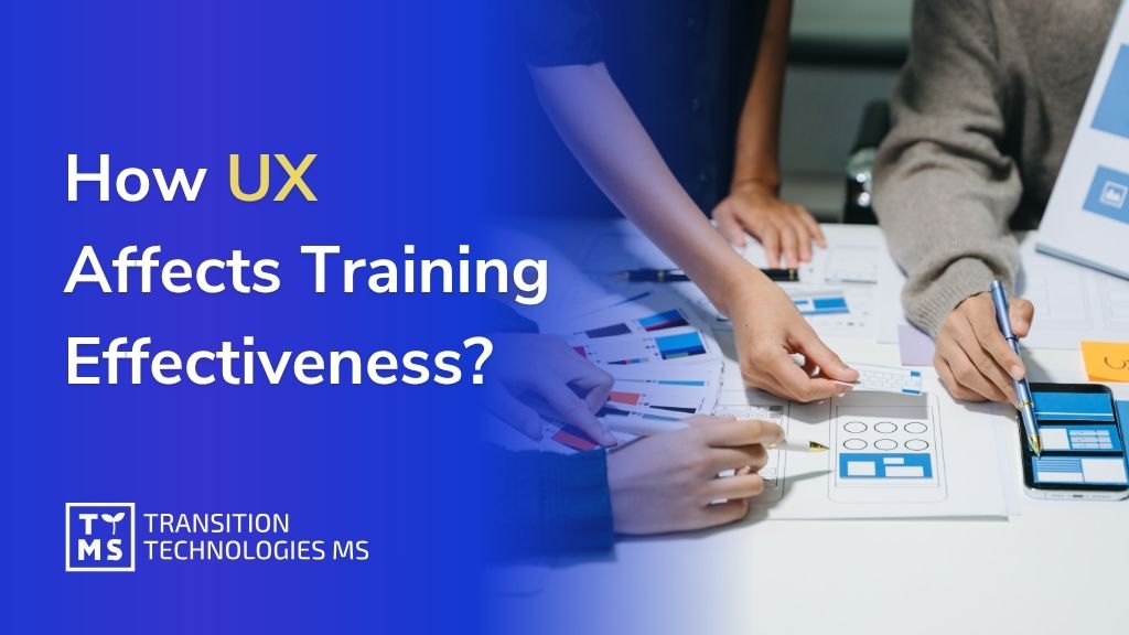 Why Does Design Matter? How UX Design for E-learning Affects the Effectiveness of Online Training?