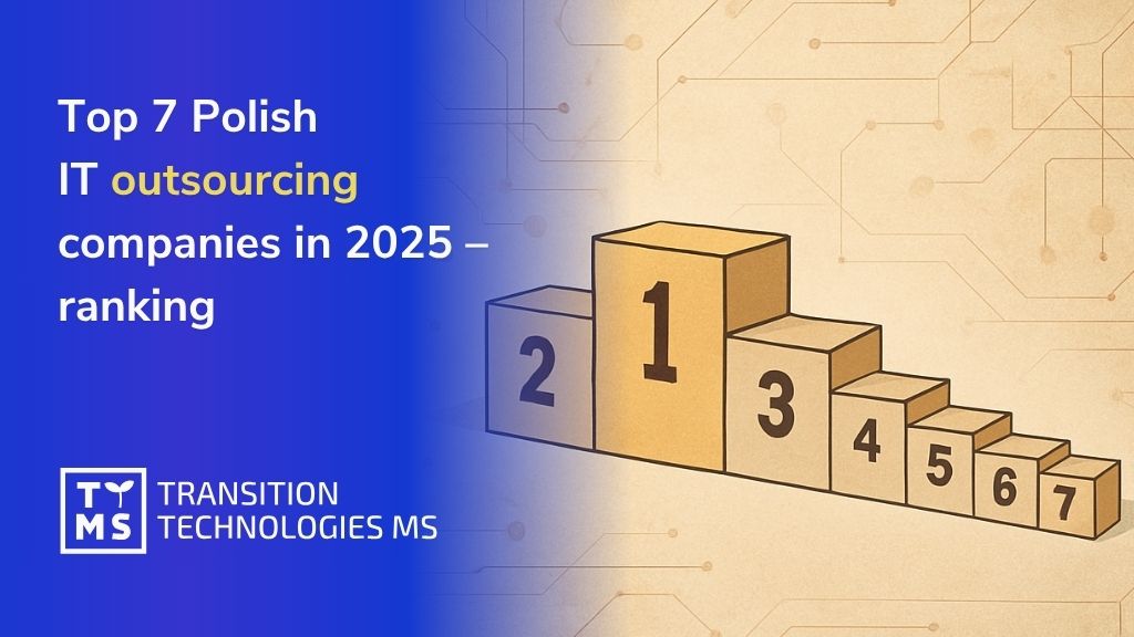 TOP 7 IT Outsourcing Companies in 2025 – Ranking Of The Best Polish Providers