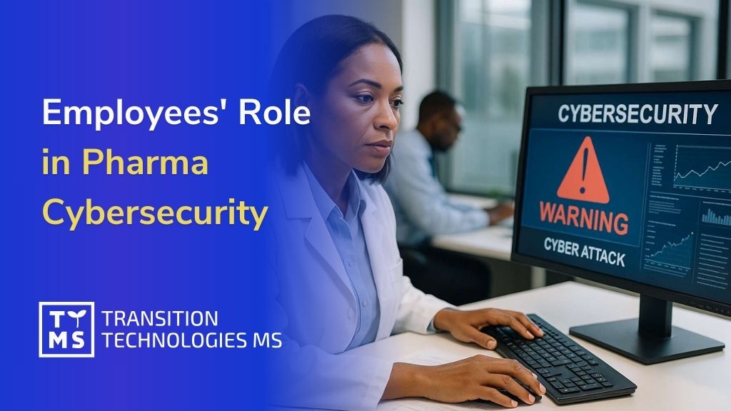Employees’ Role in Pharma Cybersecurity – From Daily Habits to Strategic Defense