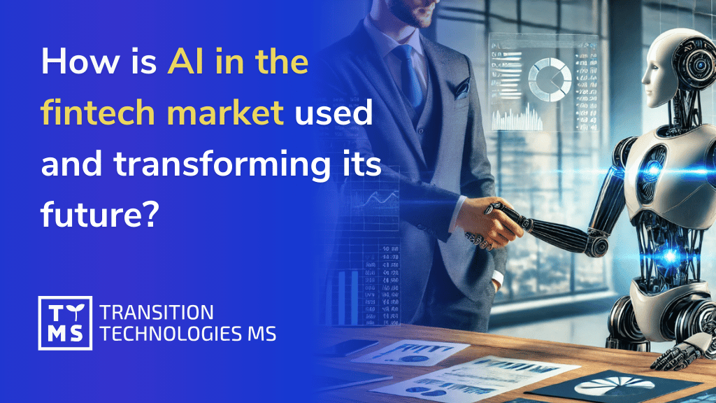 How is AI in the Fintech market used and transforming its future?