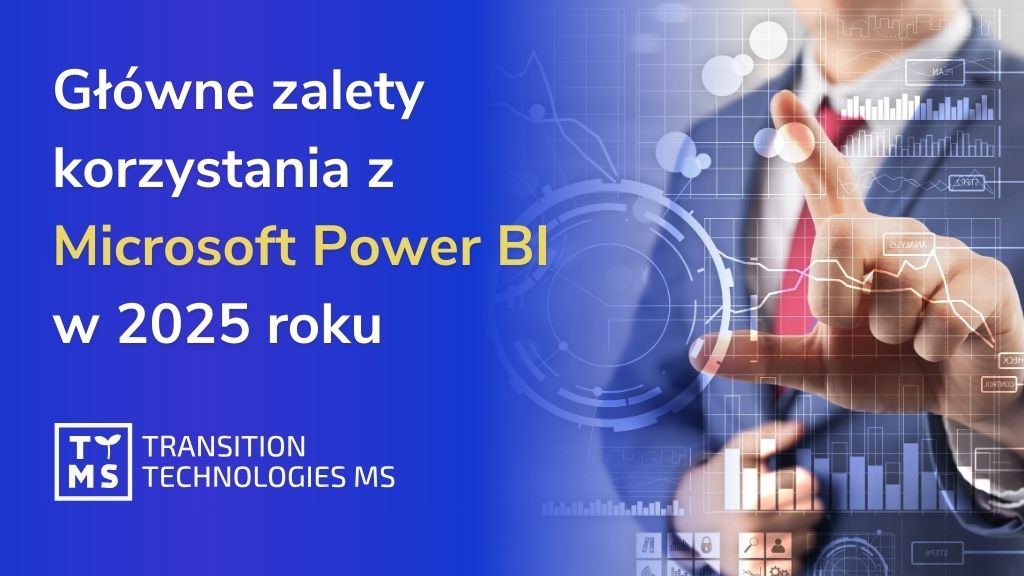 Poznaj kluczowe korzyści z używania Microsoft Power BI w 2025 roku