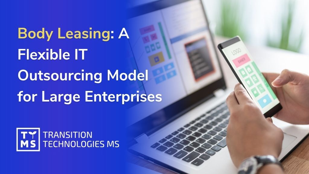 Body Leasing: A Flexible IT Outsourcing Model for Large Enterprises