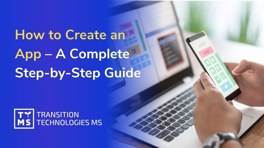 How to Create an App – A Complete Step-by-Step Guide