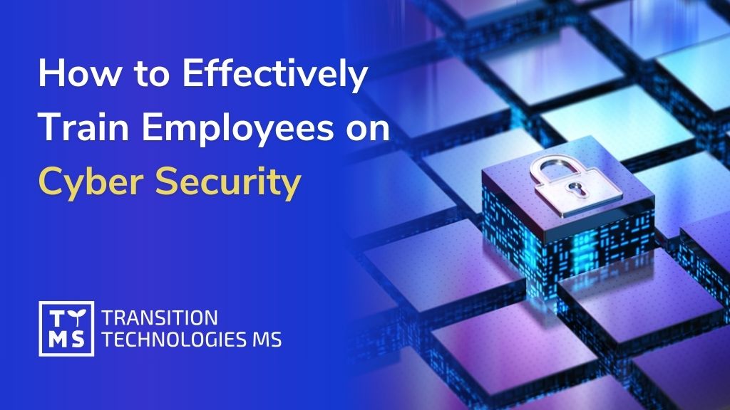 How to Effectively Train Employees on Cyber Security?