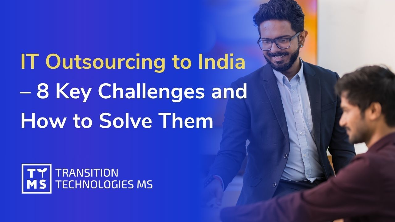 IT Outsourcing to India – 8 Key Challenges and How to Solve Them 