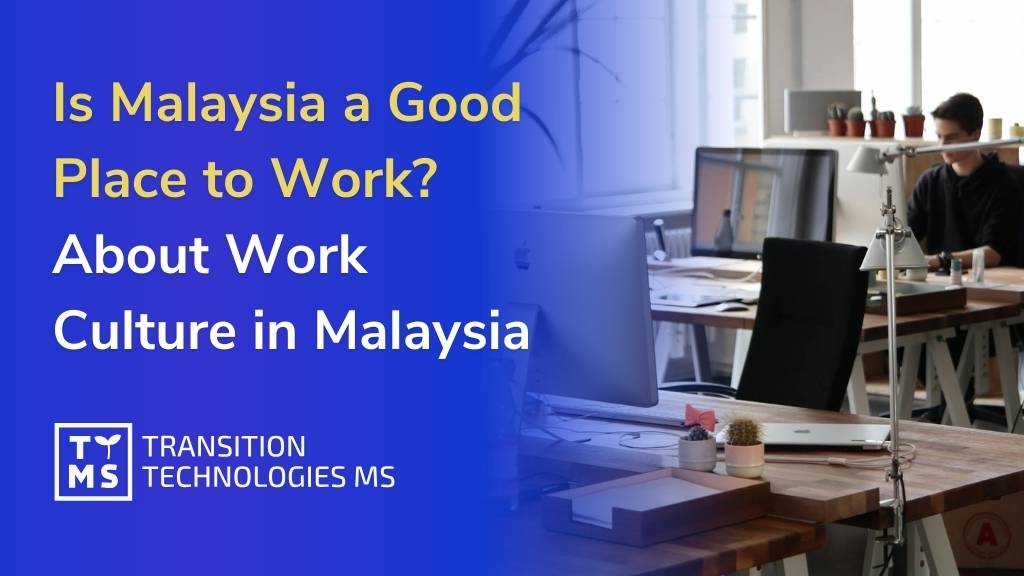 Is Malaysia a Good Place to Work? About Challenges, Labour Market and Work Culture in Malaysia