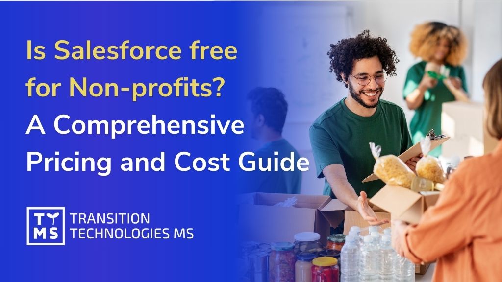 Is Salesforce free for Nonprofits? A Comprehensive Salesforce NPSP Pricing and Cost Guide 2025