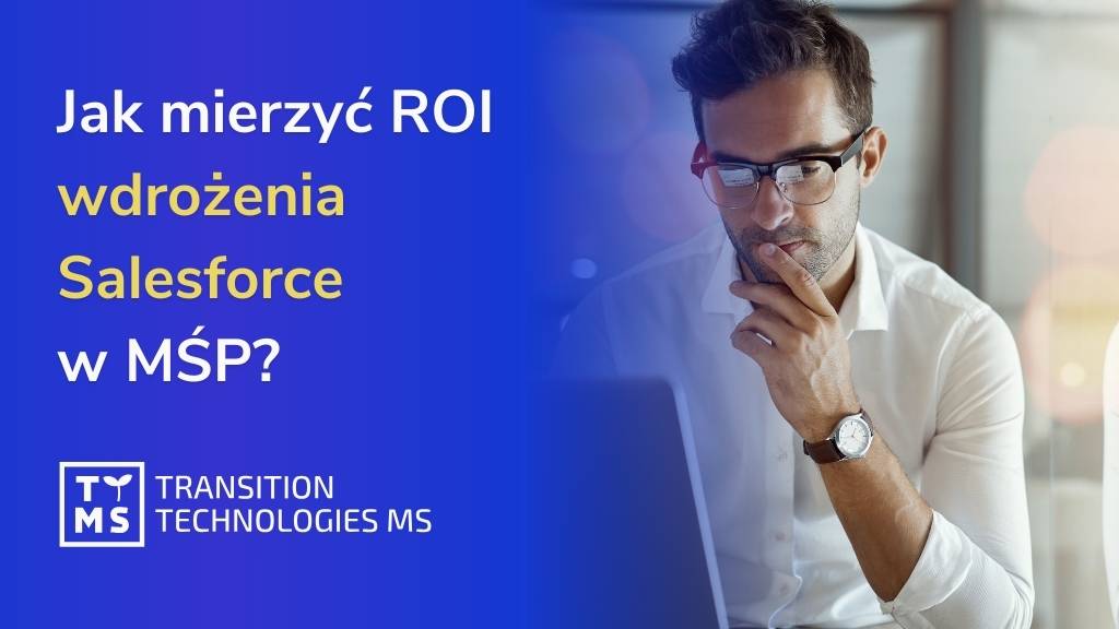 Jak mierzyć zwrot z inwestycji (ROI) z wdrożenia Salesforce w małych i średnich firmach?