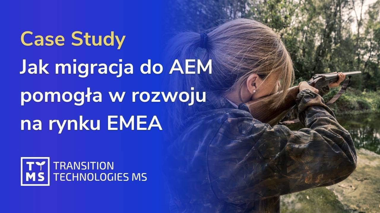 Case Study: Jak migracja na platformę AEM pomogła w rozwoju na rynku EMEA