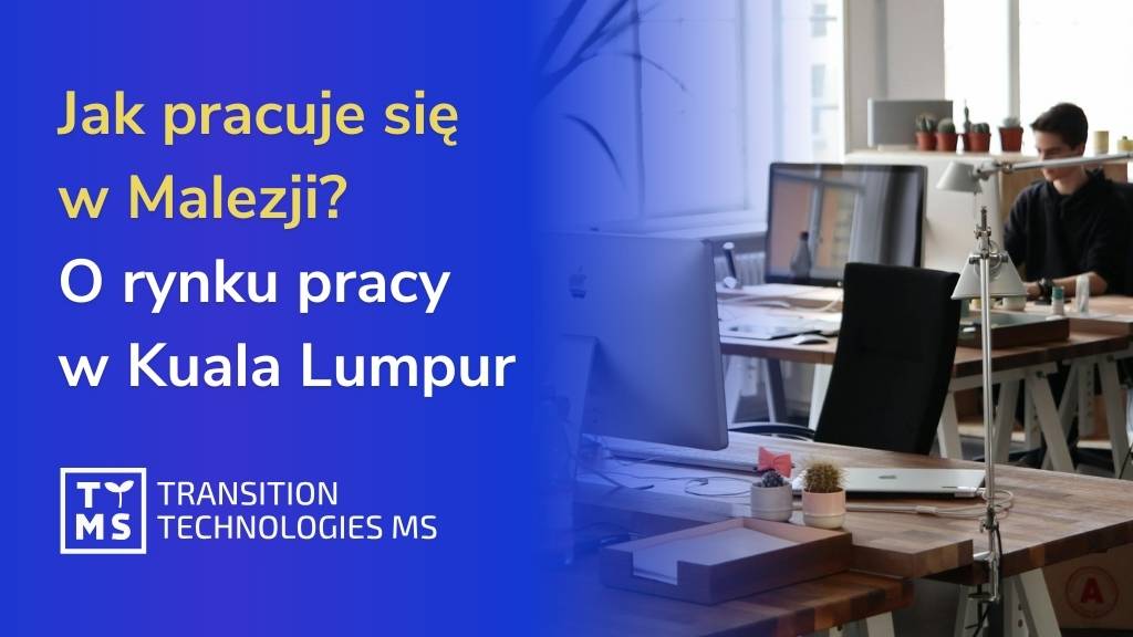 Jak pracuje się w Malezji? O kulturze, wyzwaniach i rynku pracy w Kuala Lumpur