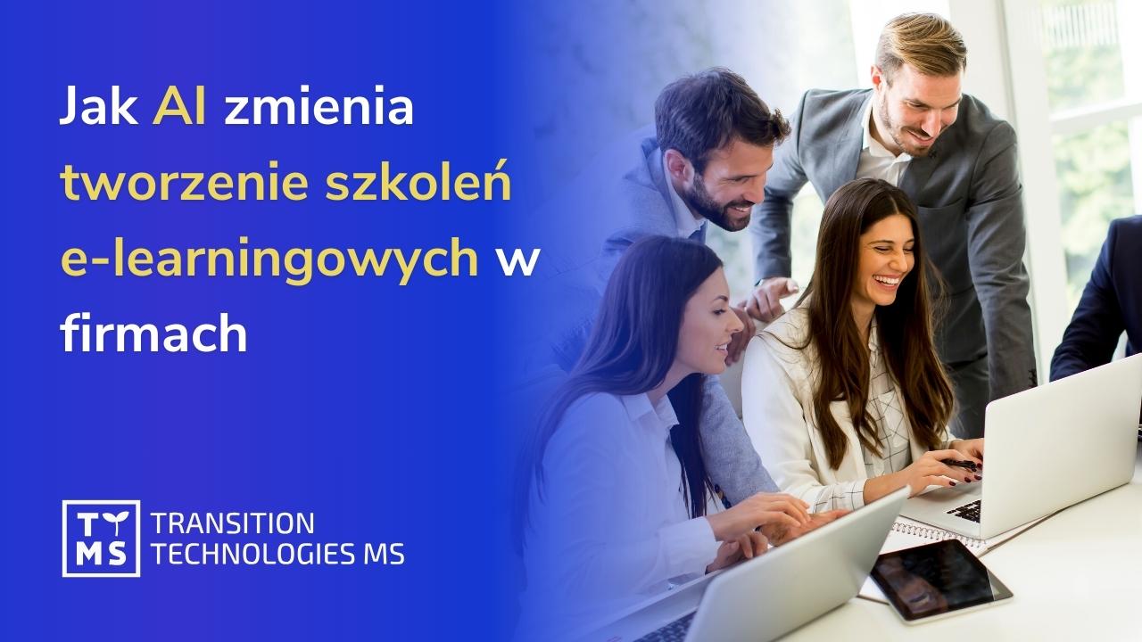 Jak sztuczna inteligencja zmienia tworzenie szkoleń e-learningowych w firmach 