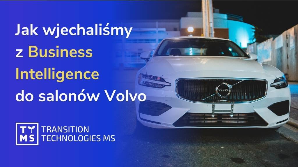 Jak wjechaliśmy z Business Intelligence do salonów Volvo