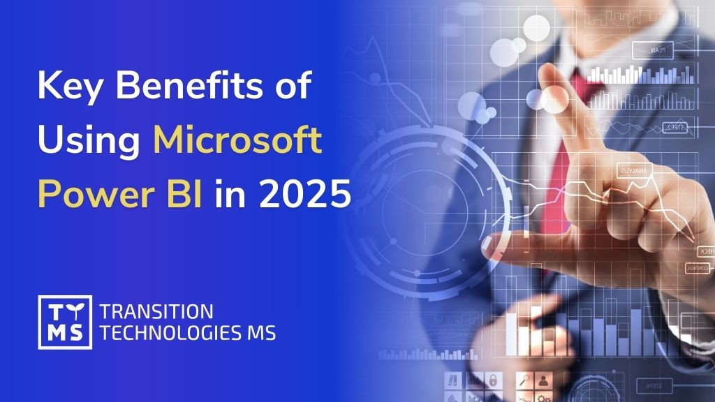 Find out the Key Benefits of Using Microsoft Power BI in 2025