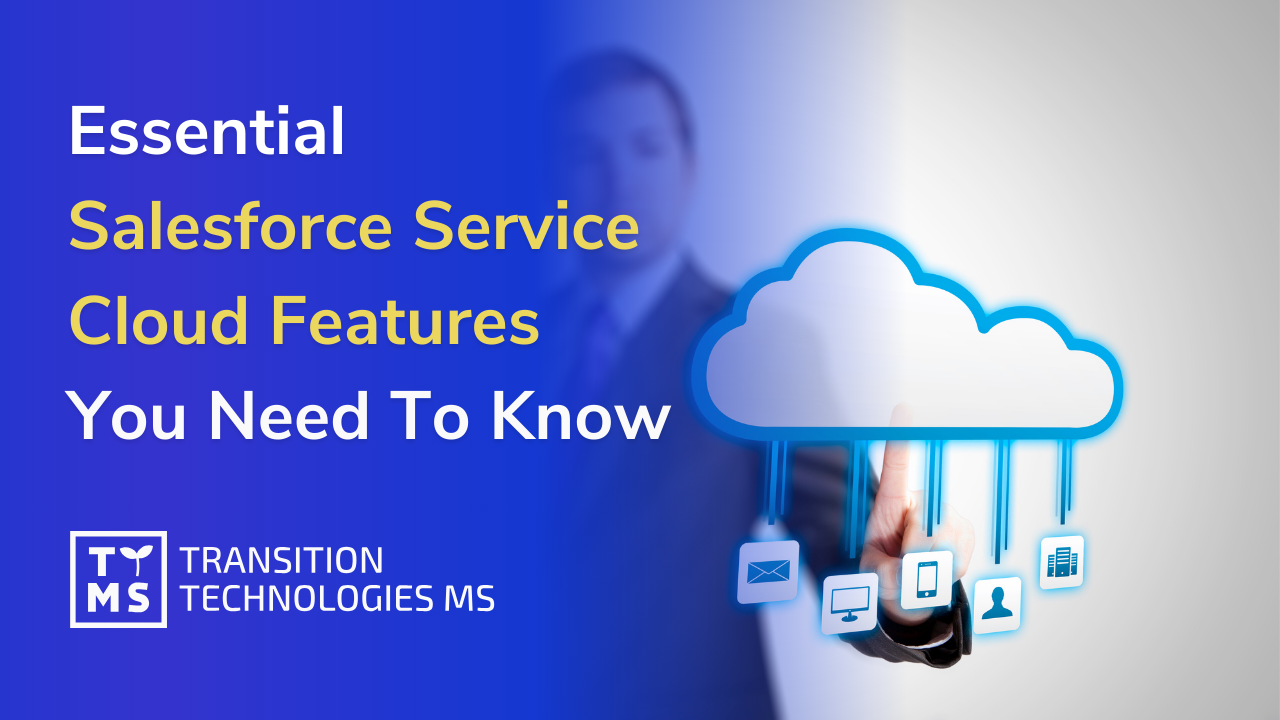 Key Salesforce Service Cloud Features You Need To Know