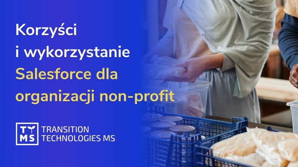 Korzyści z wykorzystania Salesforce w organizacji non-profit 